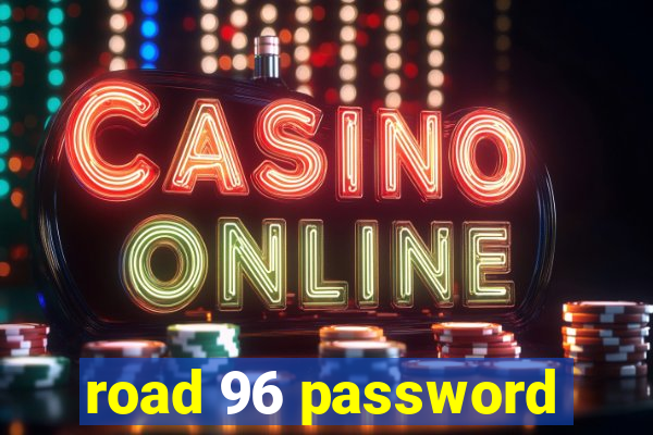 road 96 password